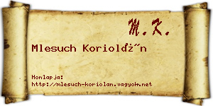 Mlesuch Koriolán névjegykártya